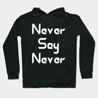 Never Say Never Good Positive Vibes Boy Girl Motivated Inspiration Emotional Dramatic Beautiful Girl & Boy High For Man's & Woman's Hoodie